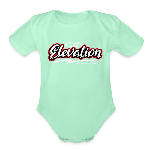 I Need Elevation - Organic Short Sleeve Baby Bodysuit