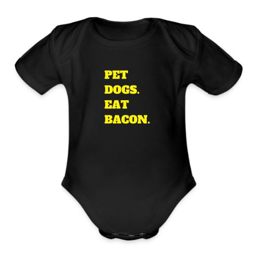 Pet Dogs. Eat Bacon. - Organic Short Sleeve Baby Bodysuit