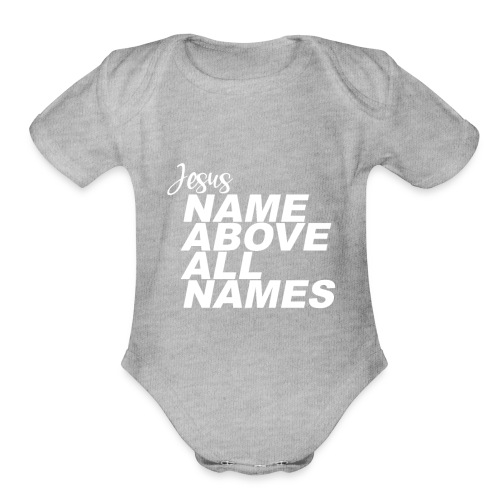 Jesus: Name above all names - Organic Short Sleeve Baby Bodysuit