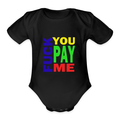 Fuck You Pay Me Hoodie - Organic Short Sleeve Baby Bodysuit
