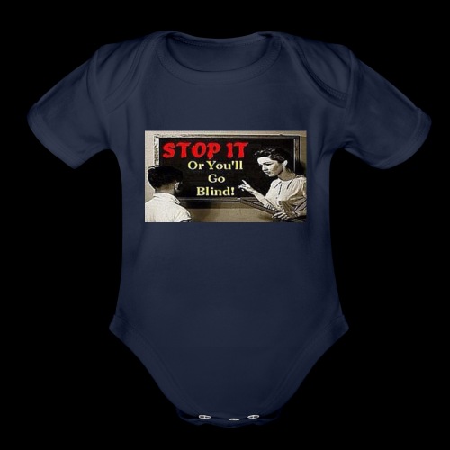 Stop It Or You'll Go Blind - Organic Short Sleeve Baby Bodysuit