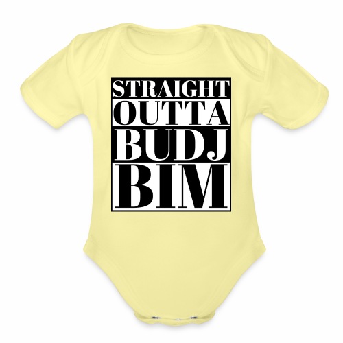 STRAIGHT OUTTA BUDJ BIM - Organic Short Sleeve Baby Bodysuit