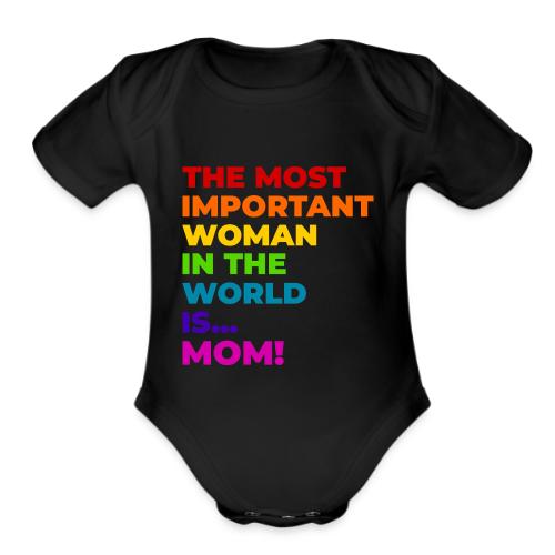Mom: The Most Important Woman in the World - Organic Short Sleeve Baby Bodysuit