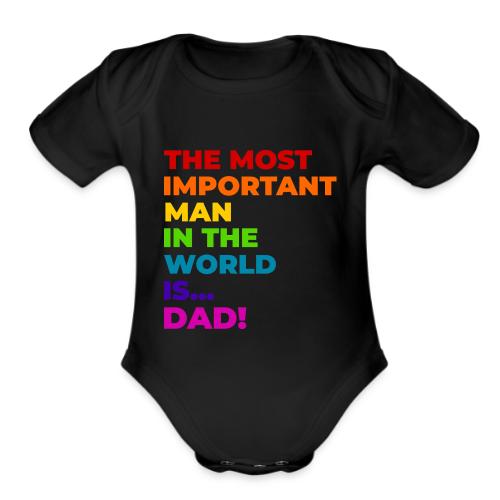 Dad: The Most Important Man in the World - Organic Short Sleeve Baby Bodysuit