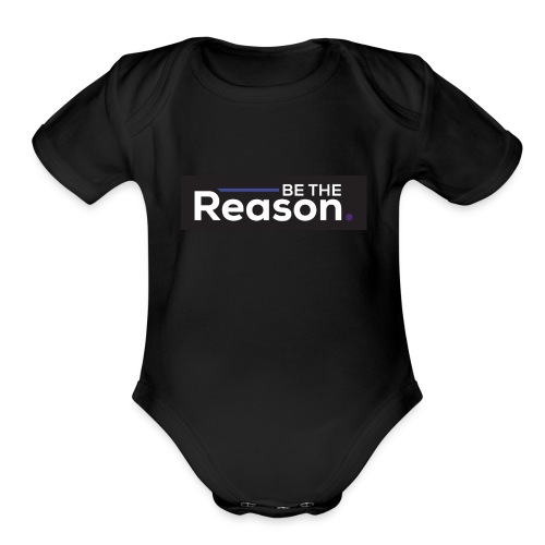 Be The Reason - Organic Short Sleeve Baby Bodysuit