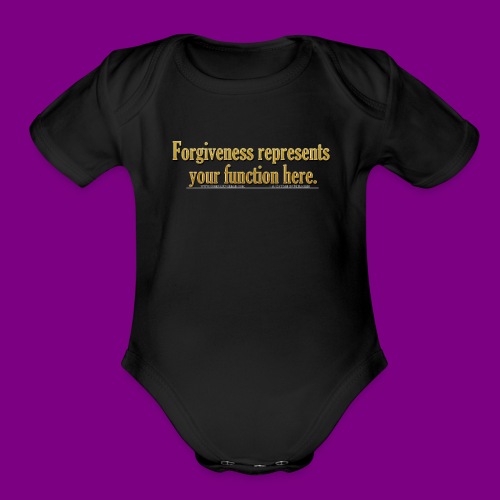 Forgiveness represents your function here ACIM - Organic Short Sleeve Baby Bodysuit