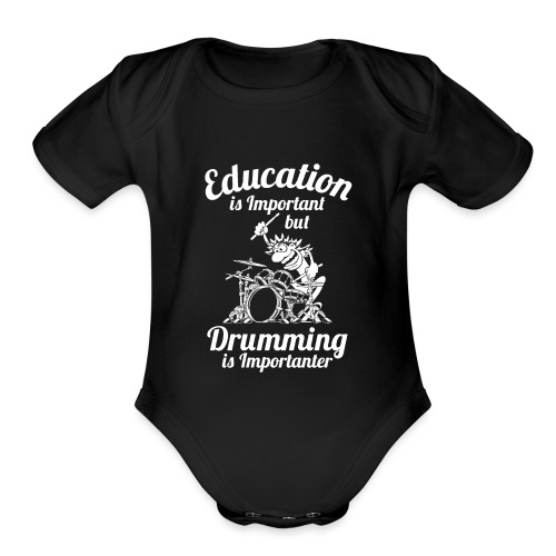 Education is Important but Drumming is Importanter - Organic Short Sleeve Baby Bodysuit