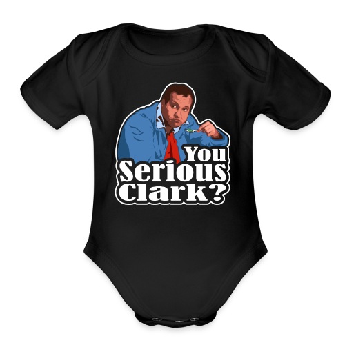 You Serious Clark? Cousin Eddie - Organic Short Sleeve Baby Bodysuit