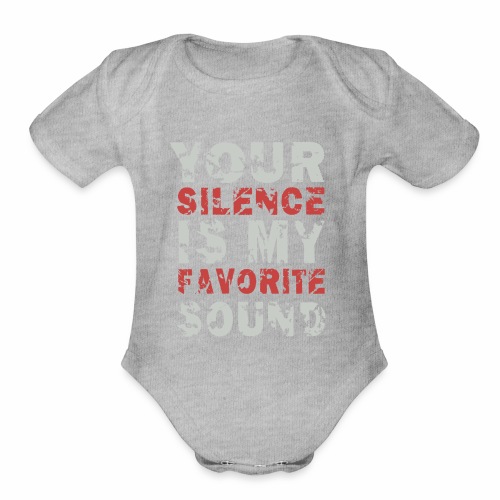 Your Silence Is My Favorite Sound Saying Ideas - Organic Short Sleeve Baby Bodysuit