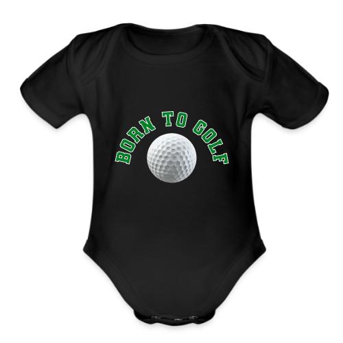 Born to Golf - Organic Short Sleeve Baby Bodysuit