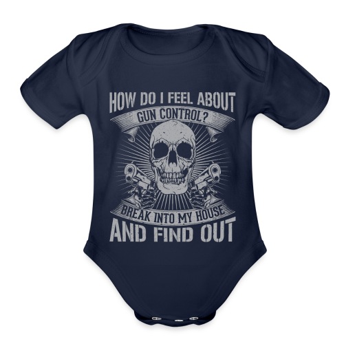 Break in and find out my stance on Gun Control - Organic Short Sleeve Baby Bodysuit
