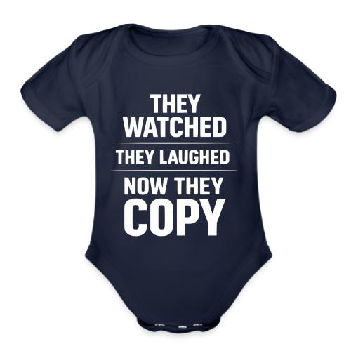 They Watched They Laughed Now They Copy Tee - Organic Short Sleeve Baby Bodysuit