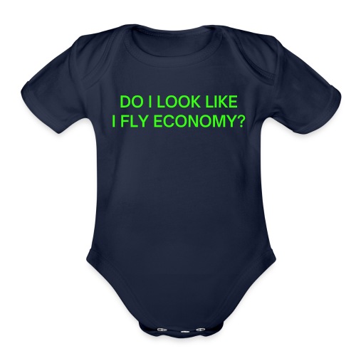 Do I Look Like I Fly Economy? (in neon green font) - Organic Short Sleeve Baby Bodysuit