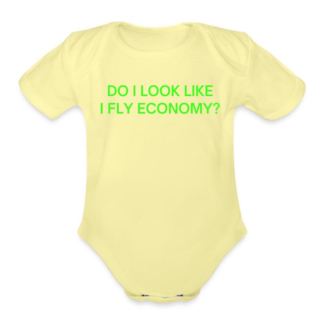 Do I Look Like I Fly Economy? (in neon green font)
