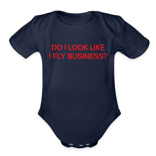 Do I Look Like I Fly Business? (in red letters) - Organic Short Sleeve Baby Bodysuit