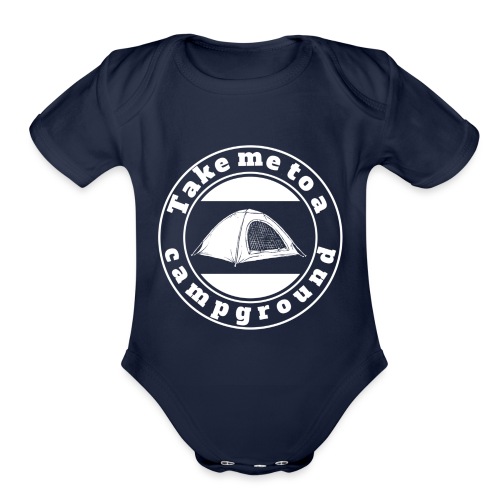 Take me to a campground - Organic Short Sleeve Baby Bodysuit