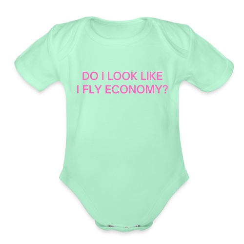 Do I Look Like I Fly Economy? (in pink letters) - Organic Short Sleeve Baby Bodysuit
