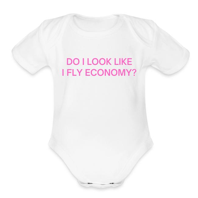 Do I Look Like I Fly Economy? (in pink letters)