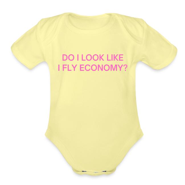 Do I Look Like I Fly Economy? (in pink letters)