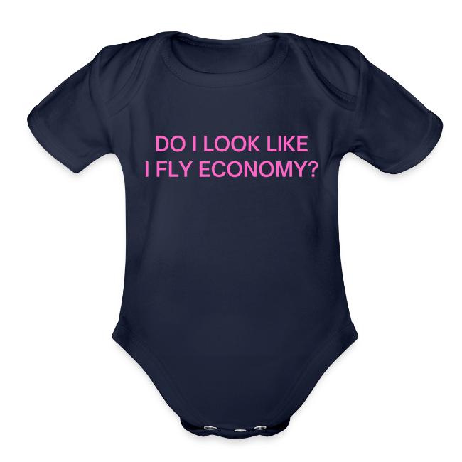 Do I Look Like I Fly Economy? (in pink letters)