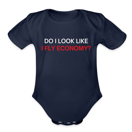 Do I Look Like I Fly Economy? (red and white font) - Organic Short Sleeve Baby Bodysuit