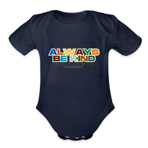 Motivational Designs Always Be Kind - Organic Short Sleeve Baby Bodysuit