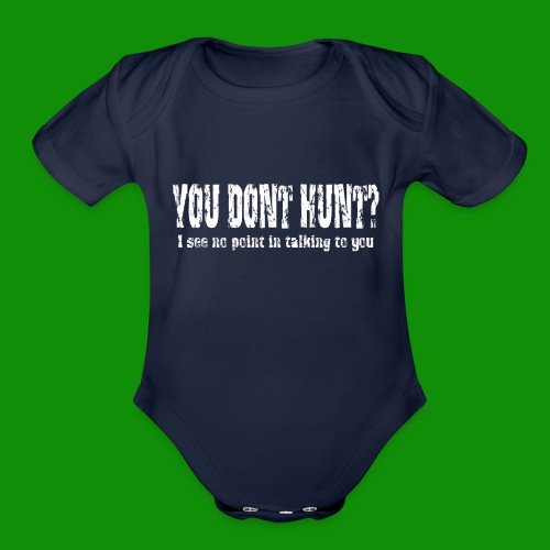 You Don't Hunt? - Organic Short Sleeve Baby Bodysuit