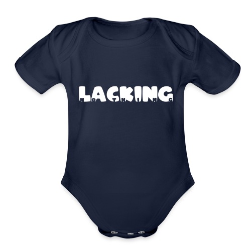 Lacking Nothing (White Text) - Organic Short Sleeve Baby Bodysuit