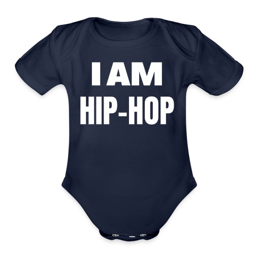 I AM HIP HOP (big bold font) - Organic Short Sleeve Baby Bodysuit