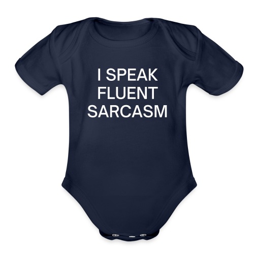 I SPEAK FLUENT SARCASM (in white letters) - Organic Short Sleeve Baby Bodysuit