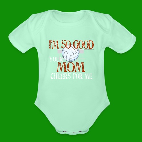Volleyball Mom Cheers for Me - Organic Short Sleeve Baby Bodysuit