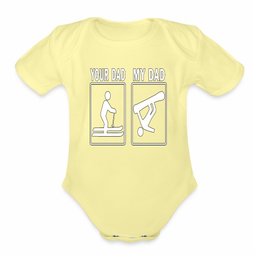 Your Dad My Dad Skiing Snowboard Fathers Day Gift - Organic Short Sleeve Baby Bodysuit