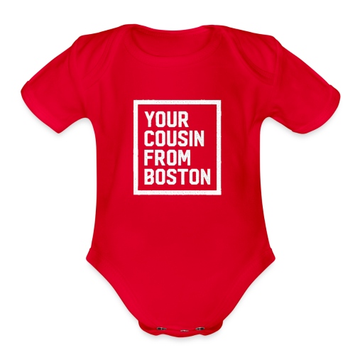 Your Cousin From Boston - Organic Short Sleeve Baby Bodysuit