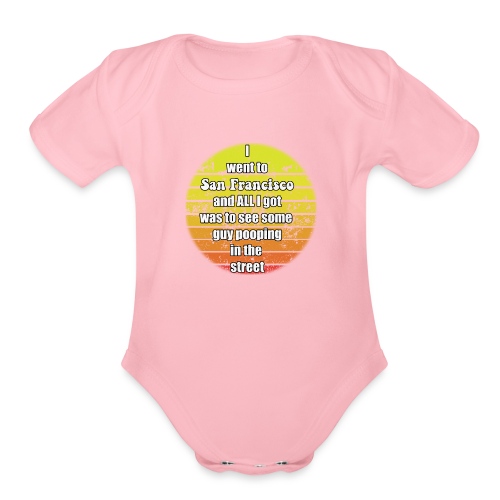 sanfrancisco pooping - Organic Short Sleeve Baby Bodysuit
