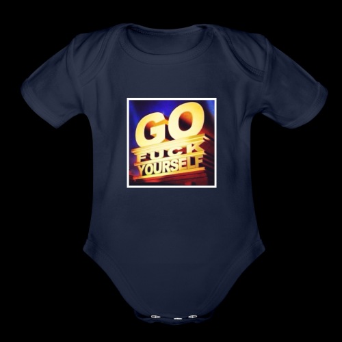 Go F*ck Yourself - Organic Short Sleeve Baby Bodysuit