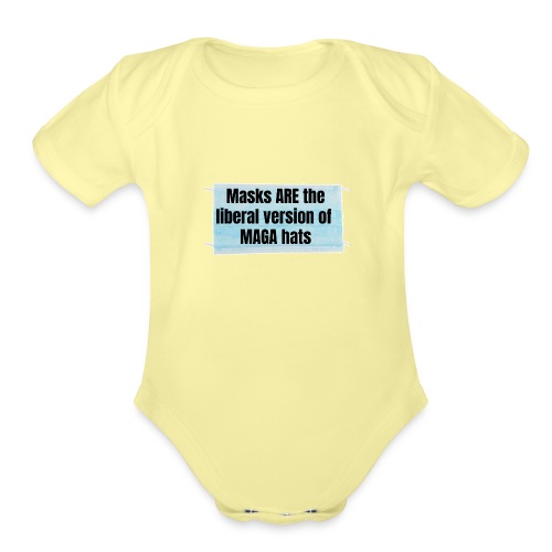 Masks are the liberal version of MAGA Hats - Organic Short Sleeve Baby Bodysuit