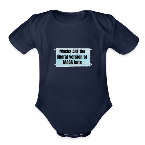 Masks are the liberal version of MAGA Hats - Organic Short Sleeve Baby Bodysuit