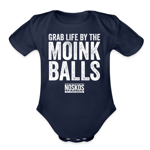 Grab Life by the MOINK Balls - Organic Short Sleeve Baby Bodysuit