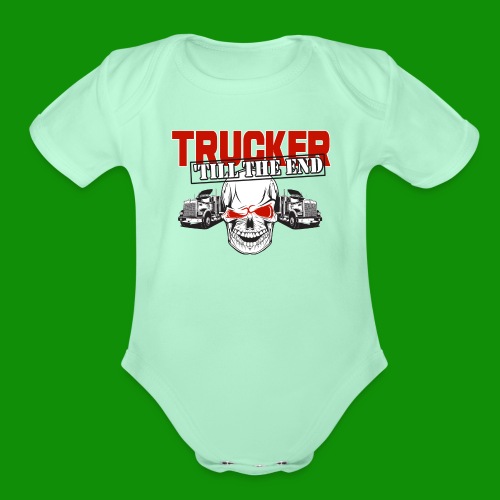 Trucker Till The End - Organic Short Sleeve Baby Bodysuit
