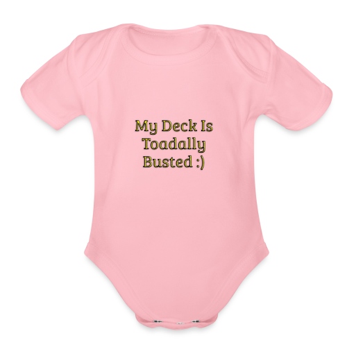 My deck is toadally busted - Organic Short Sleeve Baby Bodysuit