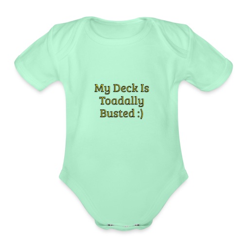 My deck is toadally busted - Organic Short Sleeve Baby Bodysuit