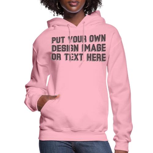 Make your apparel with your design, image and text - Women's Hoodie