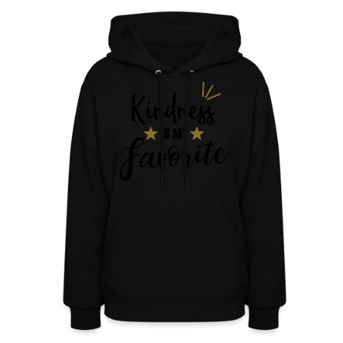 Kindness is my Favorite - Women's Hoodie