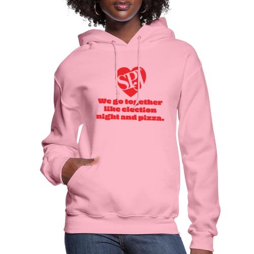 We go together like election night and pizza - Women's Hoodie