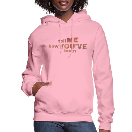 tell me how you've been BOLD - Women's Hoodie