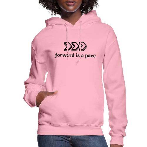 forward is a pace - Women's Hoodie