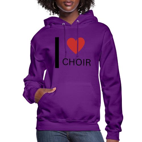 I Love Choir - Women's Hoodie