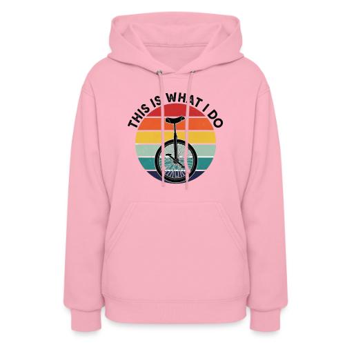 This Is What I Do - Women's Hoodie