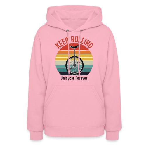 Keep Rolling Unicycle Forever - Women's Hoodie
