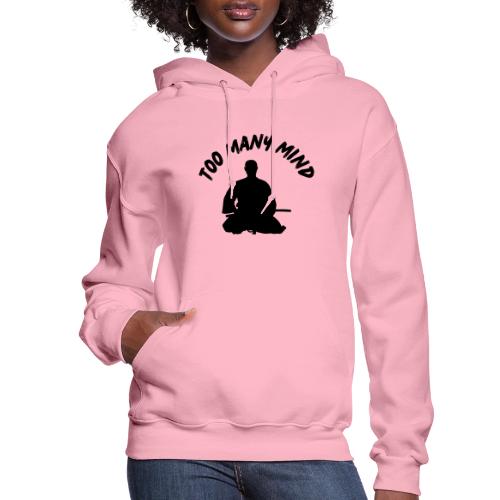 Too Many Mind - Women's Hoodie